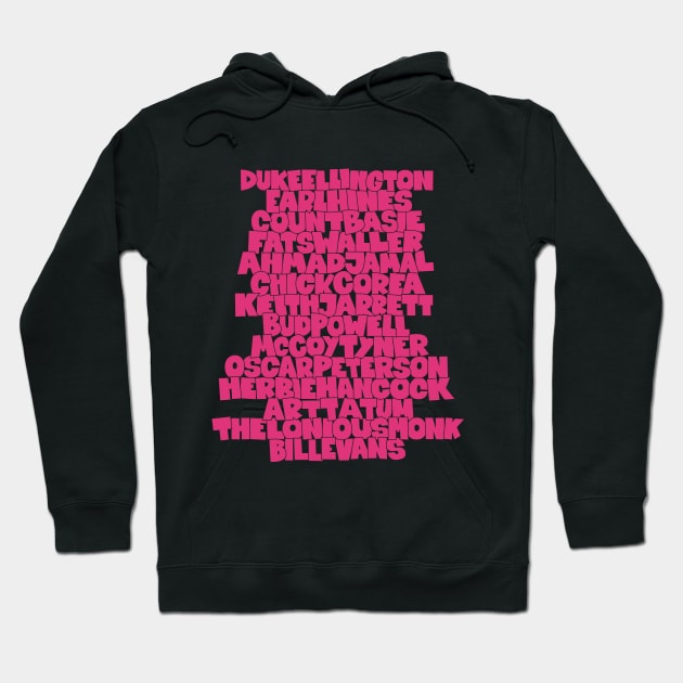 Jazz Legends in Type: The Jazz Pianists Hoodie by Boogosh